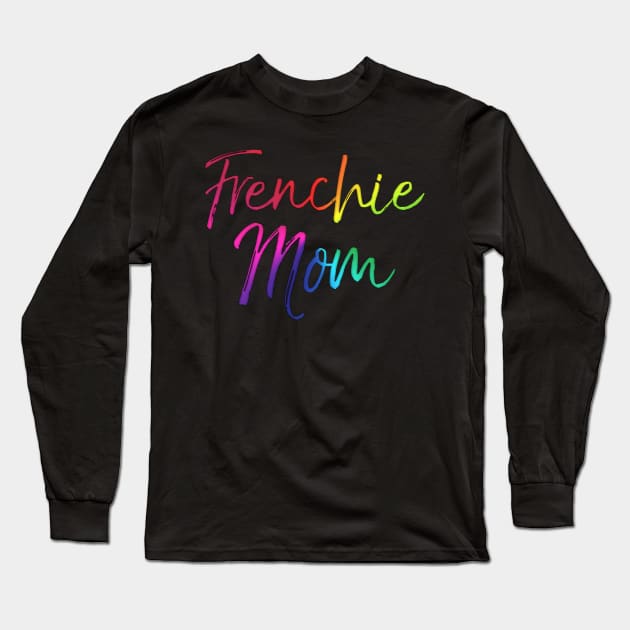 Frenchie Mom Long Sleeve T-Shirt by cedricchungerxc